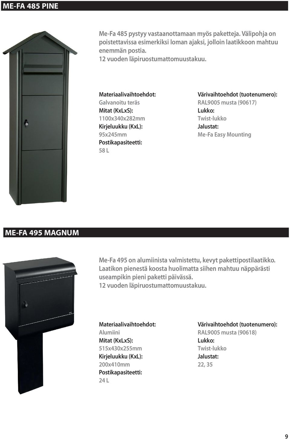 1100x340x282mm 95x245mm 58 L RAL9005 musta (90617) Twist-lukko Me-Fa Easy Mounting ME-FA 495 MAGNUM Me-Fa 495 on alumiinista
