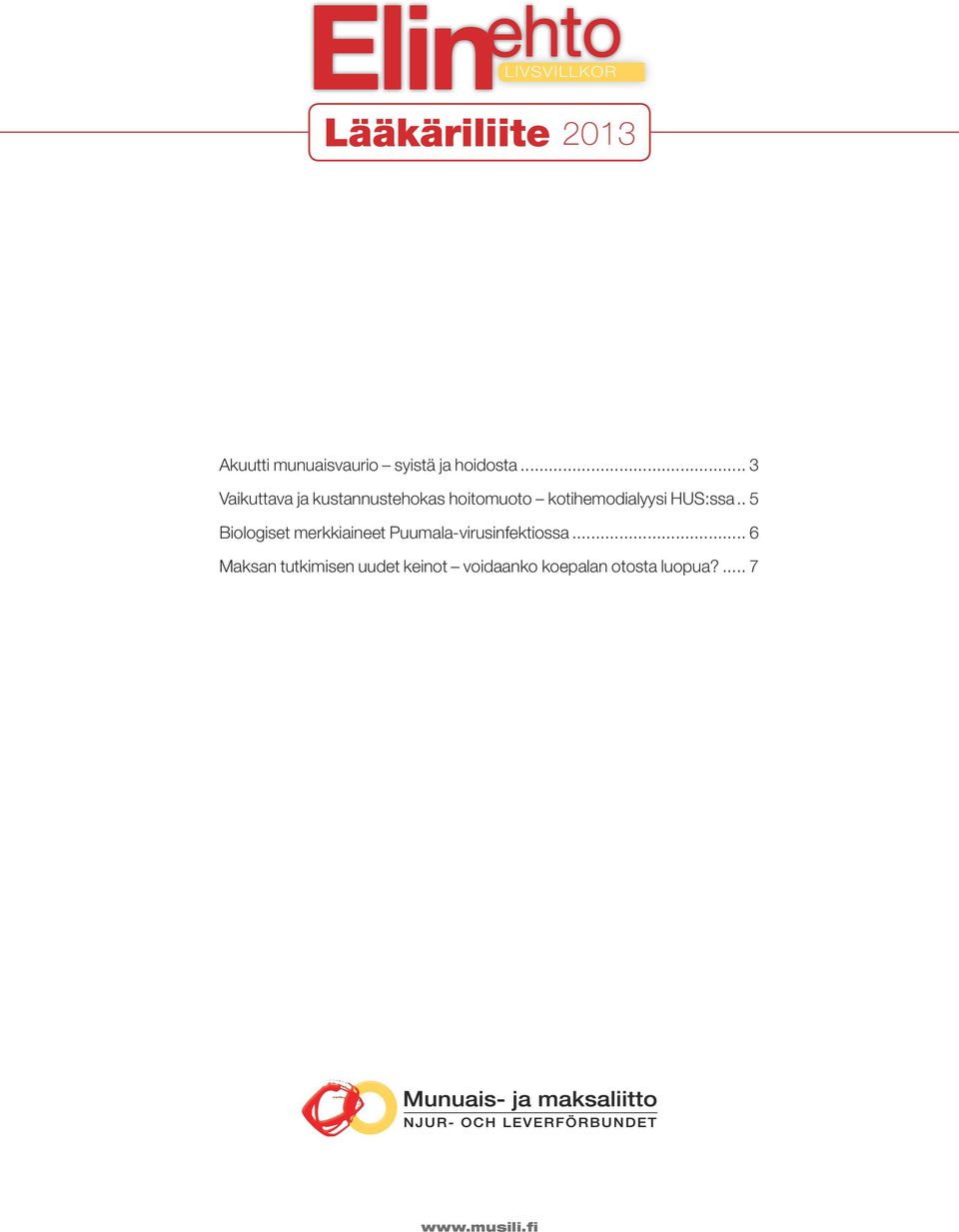 .. 5 Biologiset merkkiaineet Puumala-virusinfektiossa.