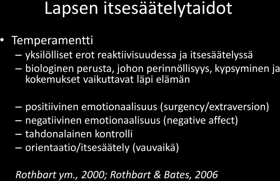 positiivinen emotionaalisuus (surgency/extraversion) negatiivinen emotionaalisuus (negative