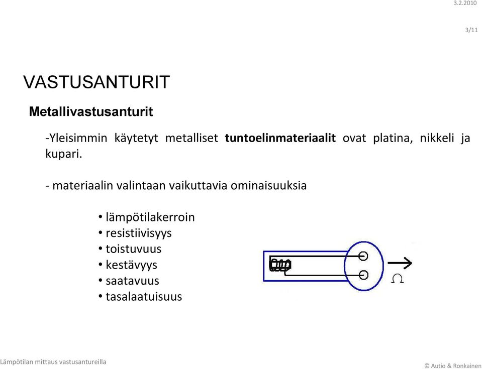 - materiaalin valintaan vaikuttavia ominaisuuksia