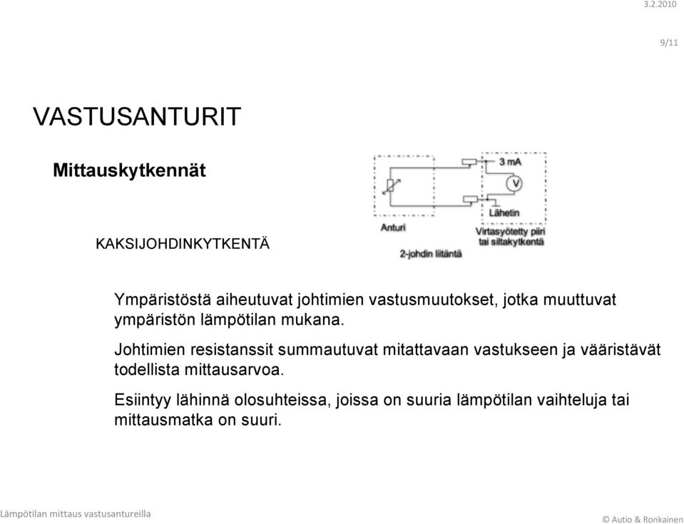 Johtimien resistanssit summautuvat mitattavaan vastukseen ja vääristävät todellista