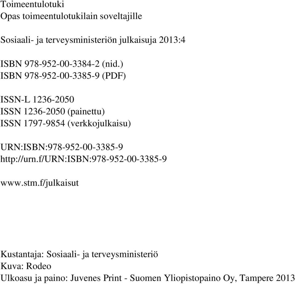 ) ISBN 978-952-00-3385-9 (PDF) ISSN-L 1236-2050 ISSN 1236-2050 (painettu) ISSN 1797-9854 (verkkojulkaisu)