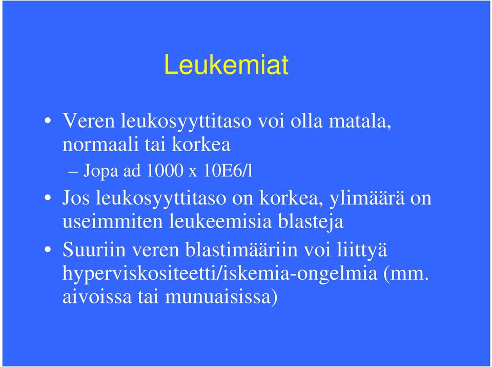 ylimäärä on useimmiten leukeemisia blasteja Suuriin veren