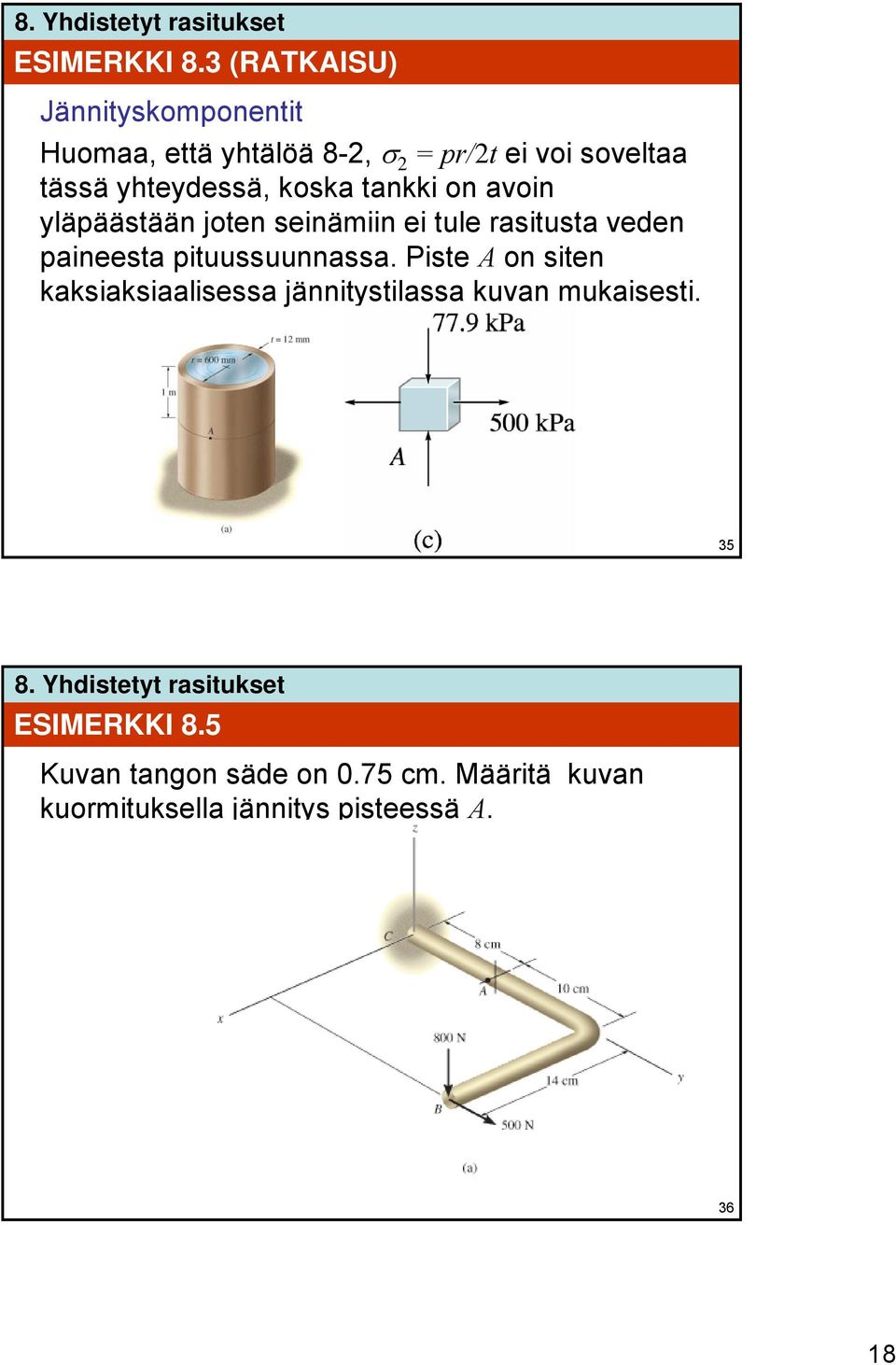 yhteydessä, koska tankki on avoin yläpäästään joten seinämiin ei tule rasitusta veden paineesta