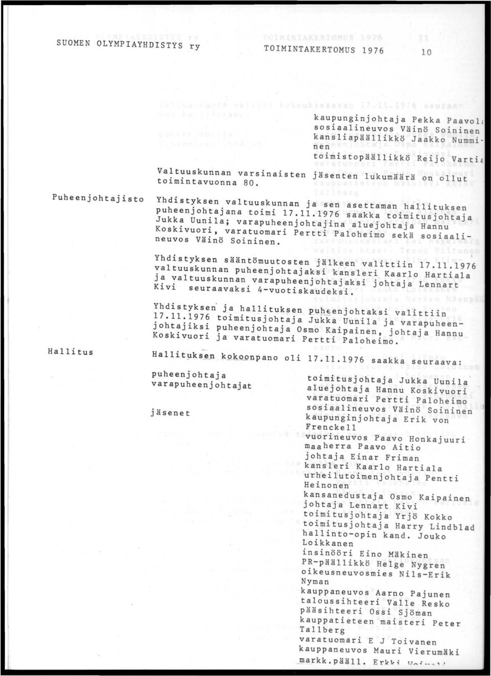 Puheenjohtajisto Yhdistyksen valtuuskunnan ja sen asettaman hallituksen puheenjohtajana toimi 17.11.