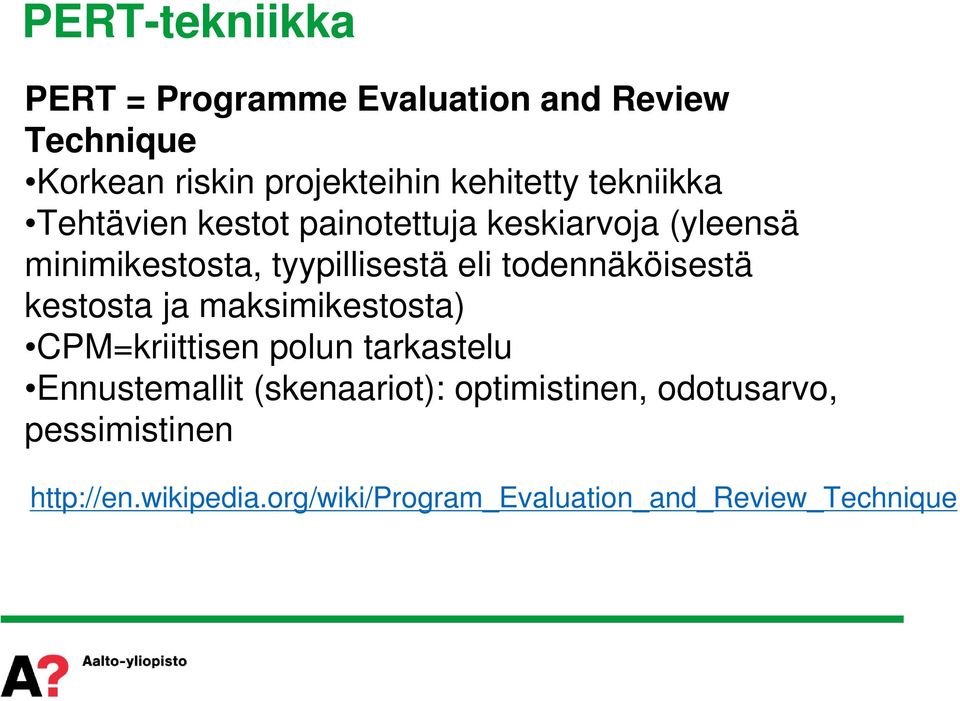 todennäköisestä kestosta ja maksimikestosta) CPM=kriittisen polun tarkastelu Ennustemallit