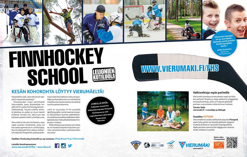 Tulevaisuuden majut ponnistavat Vierumäeltä, jossa järjestetään kesällä 2015 useita Finnhockey School - kiekkoleirejä.