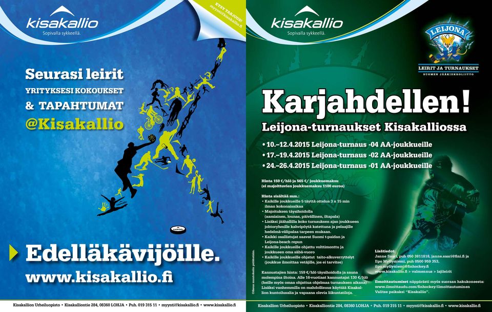 kisakallio.fi Oikeus muutoksiin pidätetään. Hinta sisältää mm.