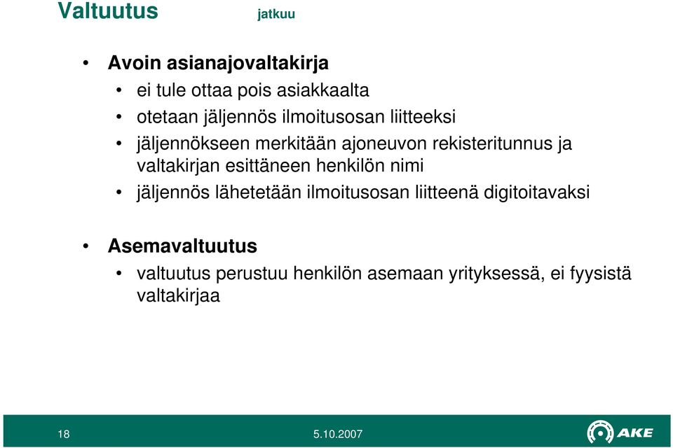 valtakirjan esittäneen henkilön nimi jäljennös lähetetään ilmoitusosan liitteenä