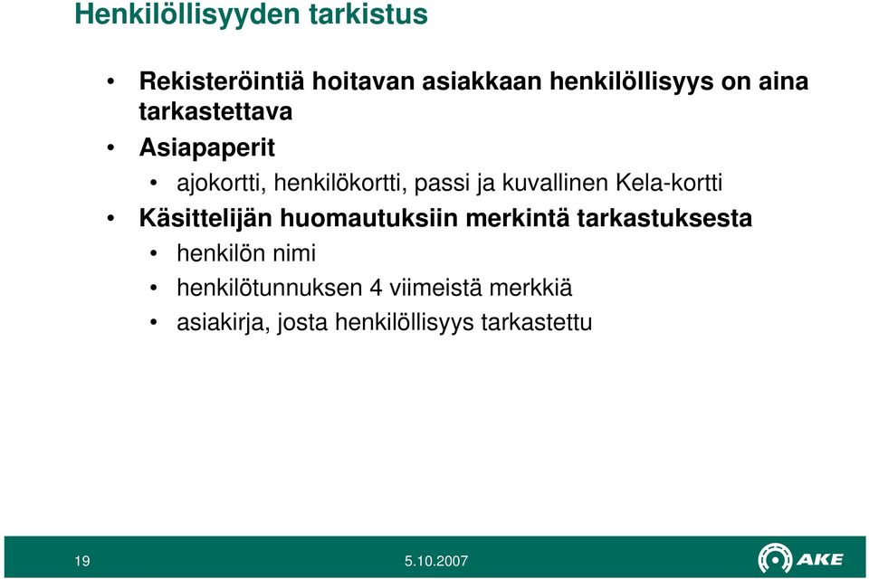 Kela-kortti Käsittelijän huomautuksiin merkintä tarkastuksesta henkilön nimi