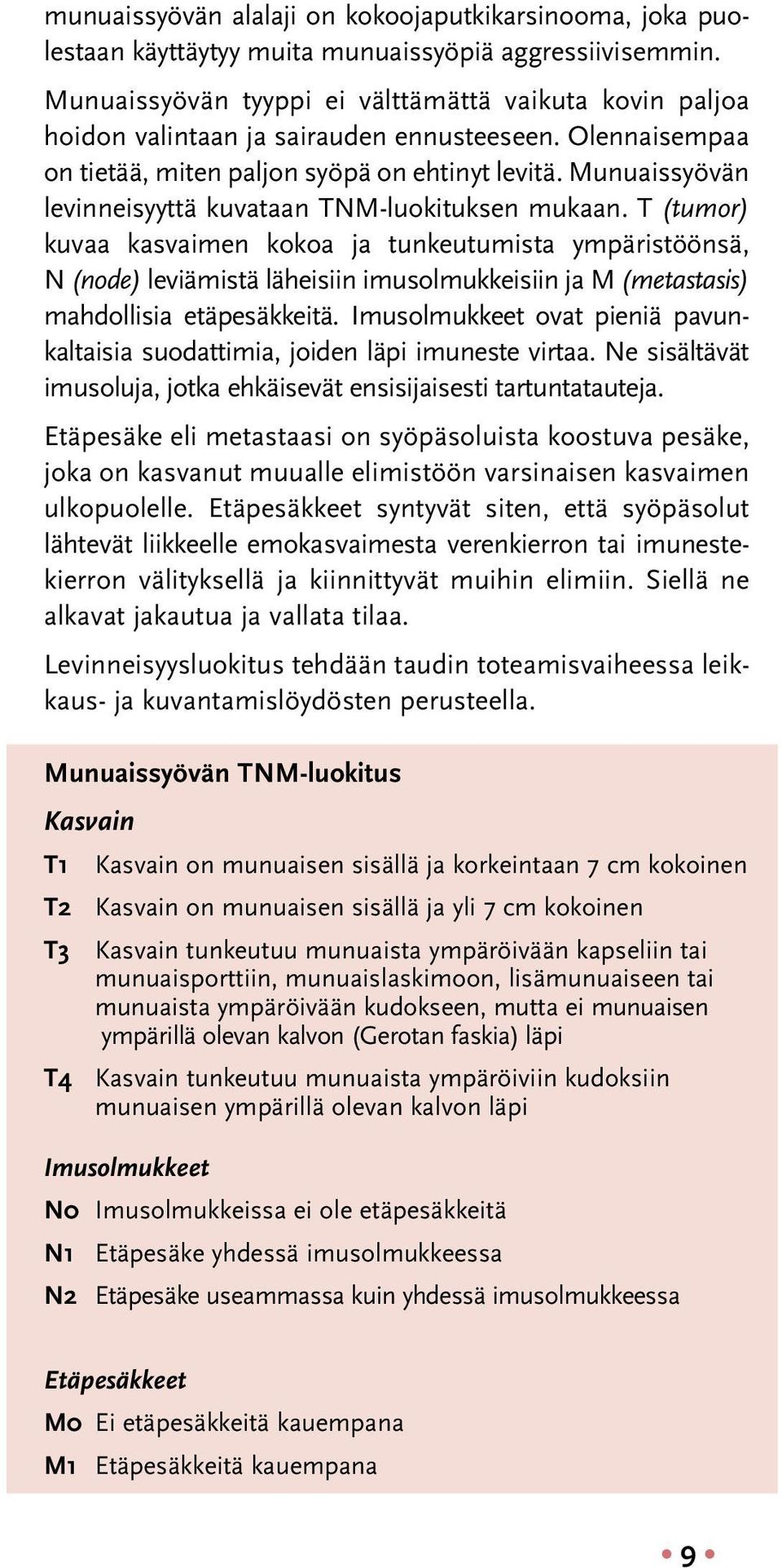 Munuaissyövän levinneisyyttä kuvataan TNM-luokituksen mukaan.