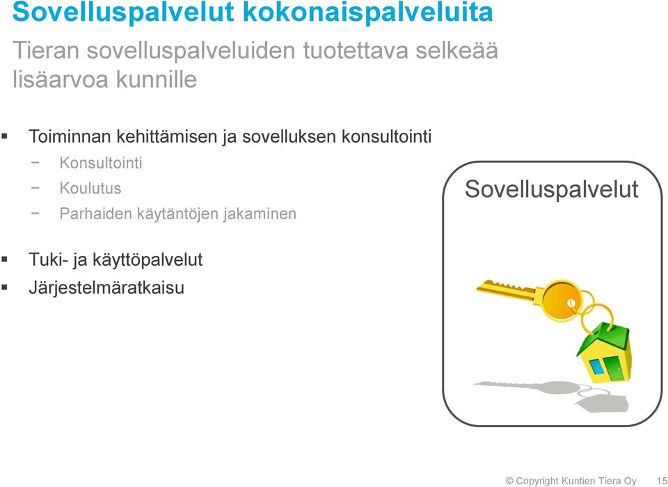 konsultointi Konsultointi Koulutus Parhaiden käytäntöjen jakaminen