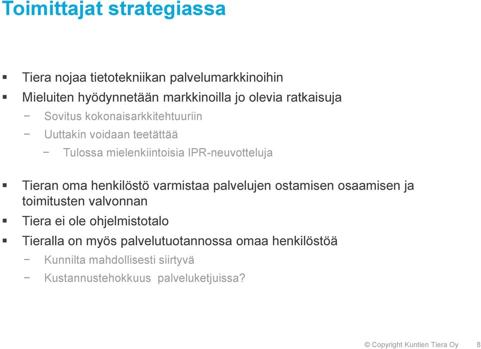 henkilöstö varmistaa palvelujen ostamisen osaamisen ja toimitusten valvonnan Tiera ei ole ohjelmistotalo Tieralla on myös