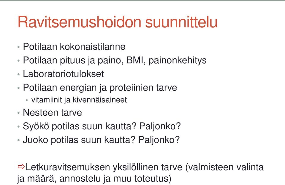 kivennäisaineet Nesteen tarve Syökö potilas suun kautta? Paljonko? Juoko potilas suun kautta?