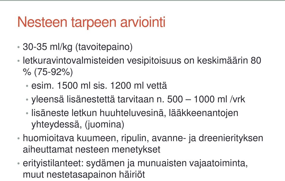 500 1000 ml /vrk lisäneste letkun huuhteluvesinä, lääkkeenantojen yhteydessä, (juomina) huomioitava kuumeen,