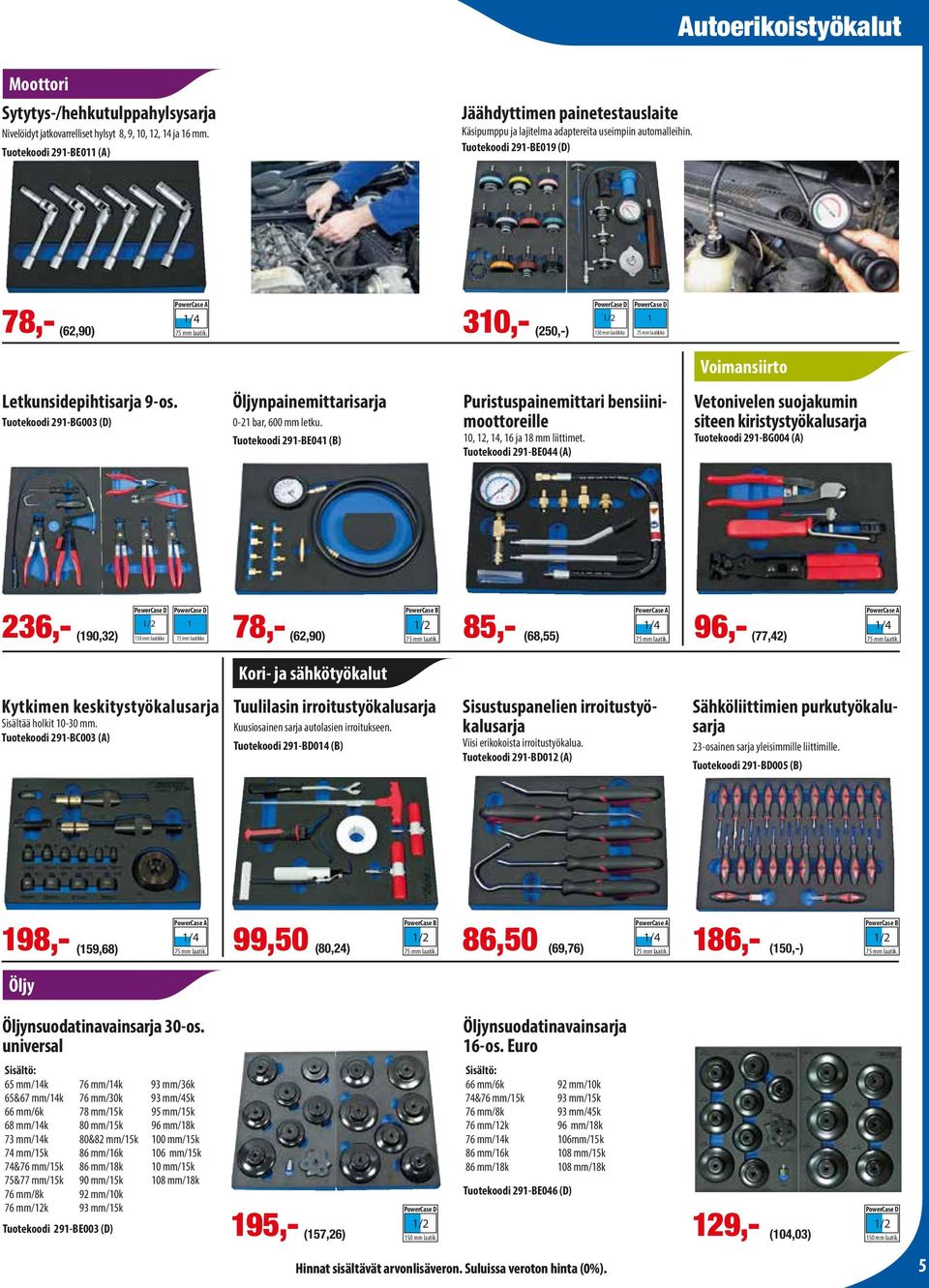 Tuotekoodi 291-BE019 (D) 78,- (62,90) 1/4 310,- (250,-) PowerCase D 150 mm laatikko PowerCase D 1 75 mm laatikko Voimansiirto Letkunsidepihtisarja 9-os.