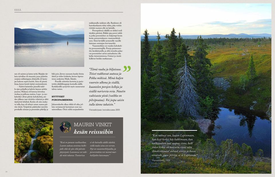 Vasanmerkitys on vuoden kohokohtia poronomistajille. Poroja paimennettiin kesälaitumille, ja siltä reissulta palaavat poromiehet saivat entisaikoina olla kylän tietotoimistona.