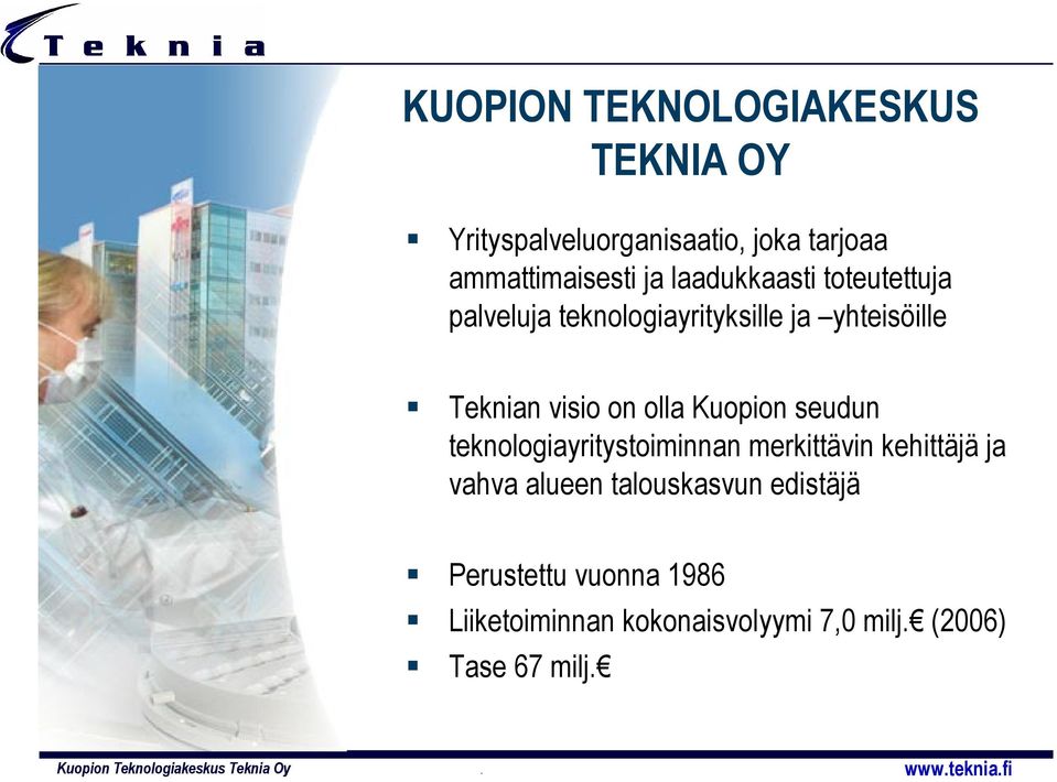 olla Kuopion seudun teknologiayritystoiminnan merkittävin kehittäjä ja vahva alueen