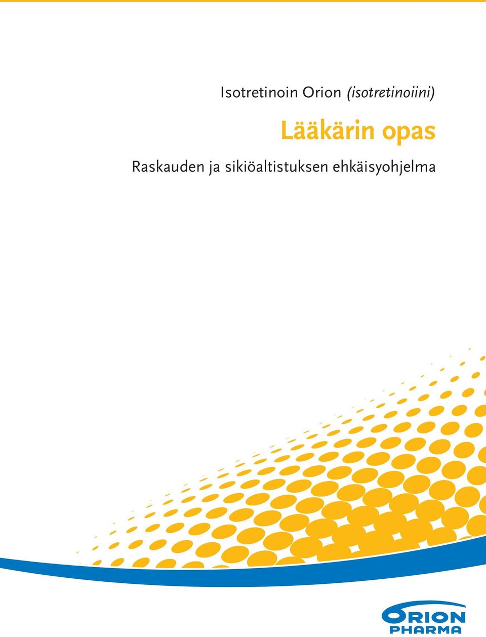 (isotretinoiini) Lääkärin opas