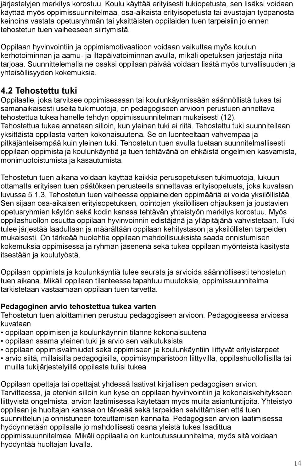 oppilaiden tuen tarpeisiin jo ennen tehostetun tuen vaiheeseen siirtymistä.