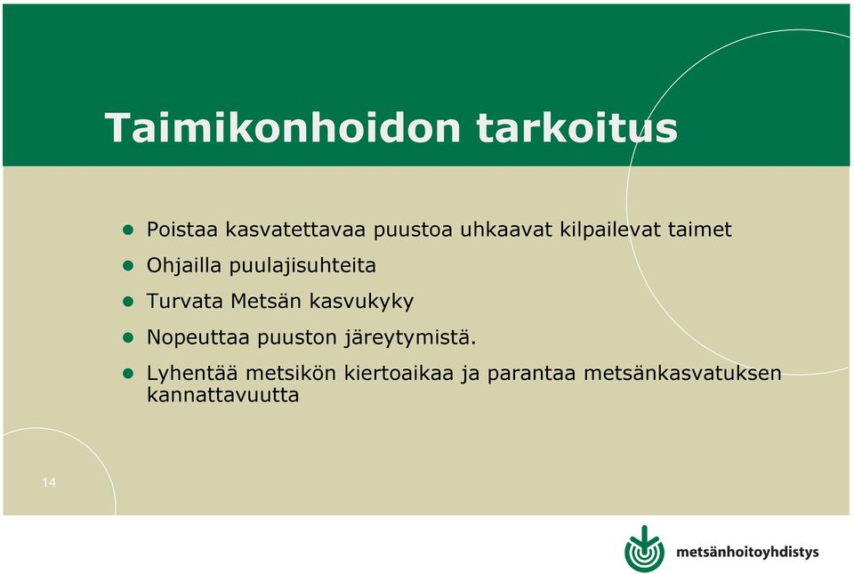 Metsän kasvukyky Nopeuttaa puuston järeytymistä.