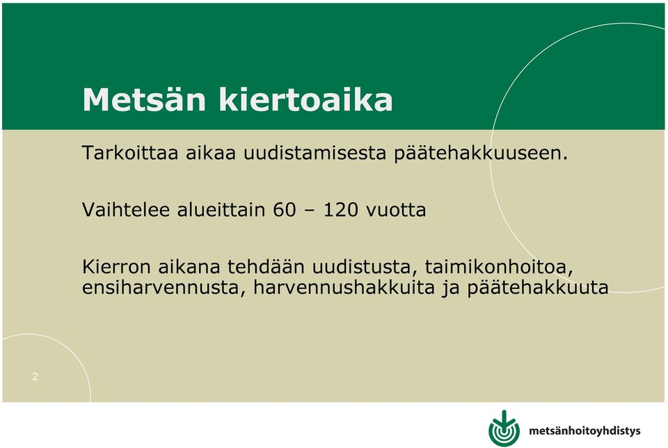 Vaihtelee alueittain 60 120 vuotta Kierron aikana