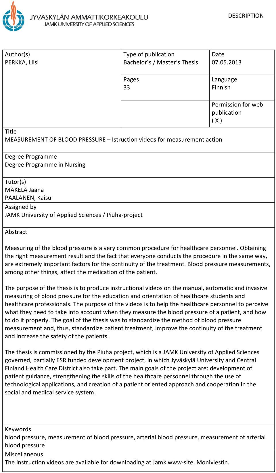 University of Applied Sciences / Piuha- project Abstract Permission for web publication ( X ) Measuring of the blood pressure is a very common procedure for healthcare personnel.