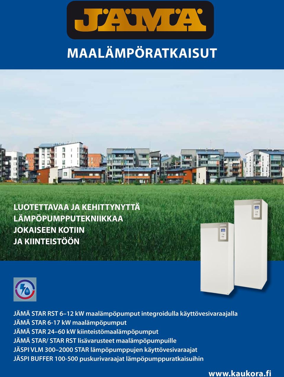 4 60 kw kiinteistömaalämpöpumput JÄMÄ STAR/ STAR RST lisävarusteet maalämpöpumpuille JÄSPI VLM 300 000