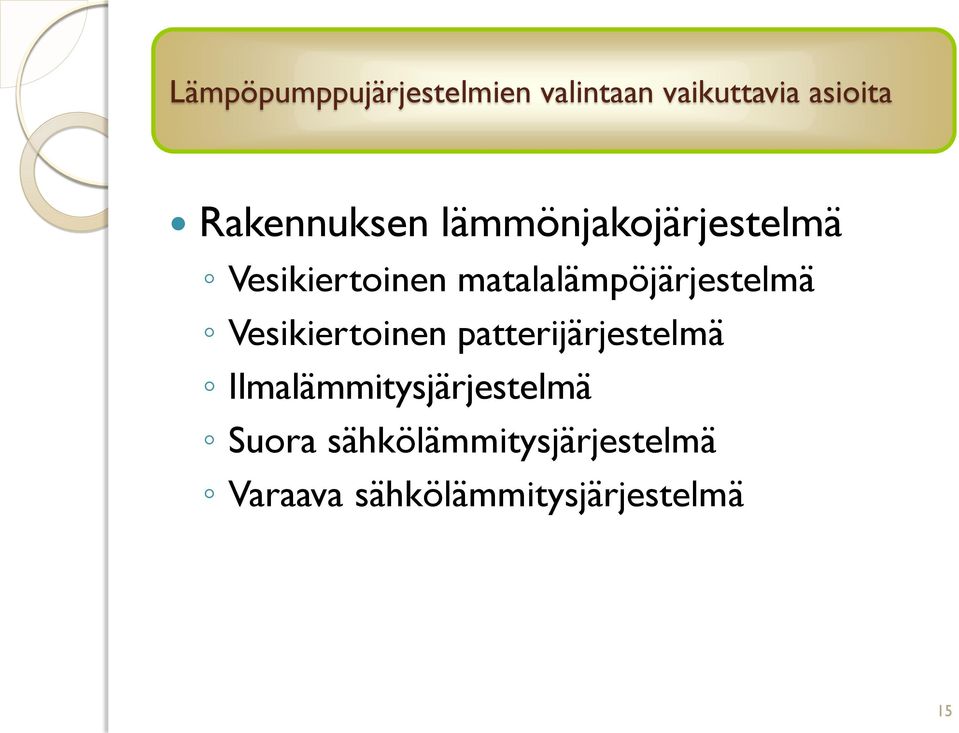 matalalämpöjärjestelmä Vesikiertoinen patterijärjestelmä