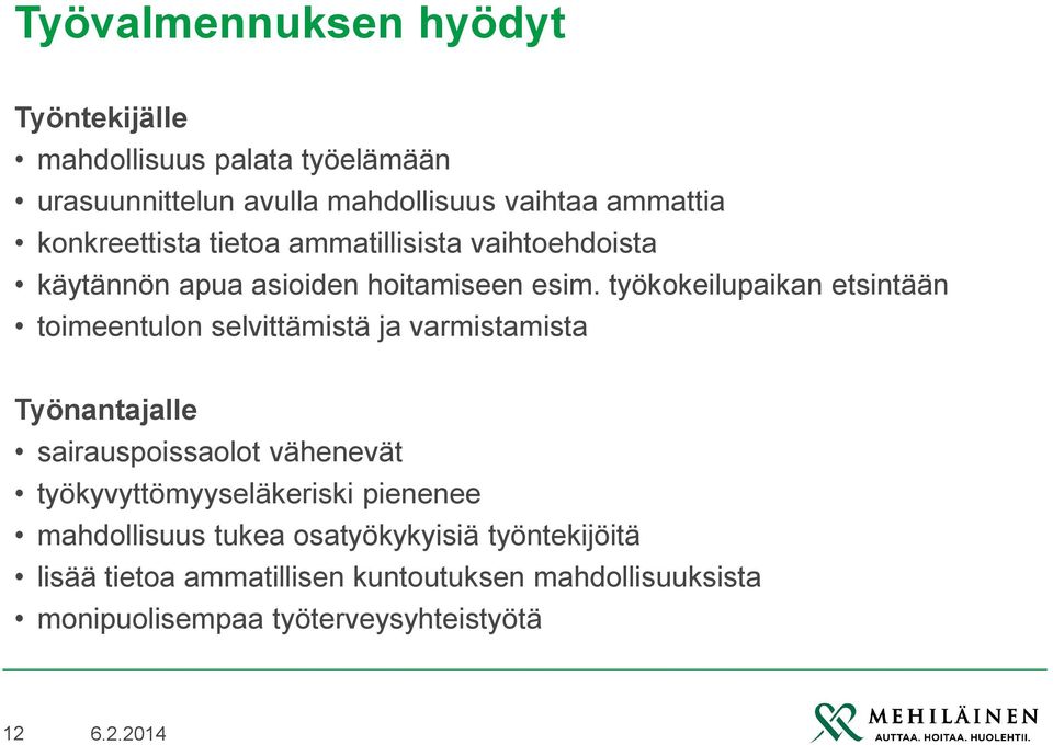 työkokeilupaikan etsintään toimeentulon selvittämistä ja varmistamista Työnantajalle sairauspoissaolot vähenevät