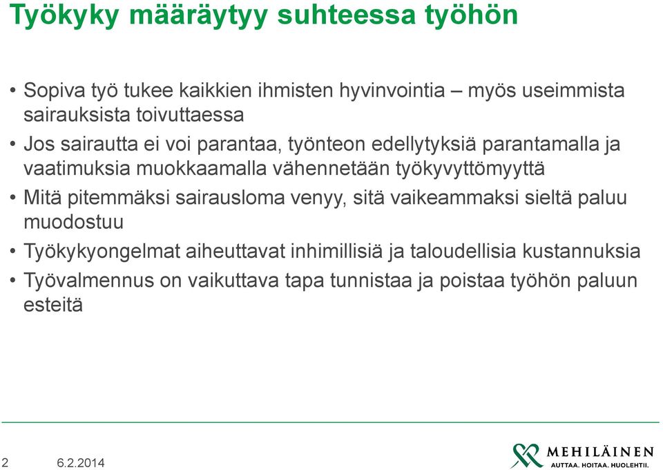 työkyvyttömyyttä Mitä pitemmäksi sairausloma venyy, sitä vaikeammaksi sieltä paluu muodostuu Työkykyongelmat