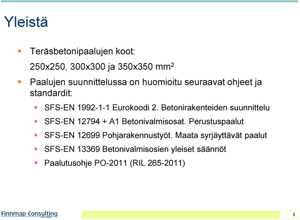 Betonirakenteiden suunnittelu SFS-EN 12794 + A1 Betonivalmisosat.