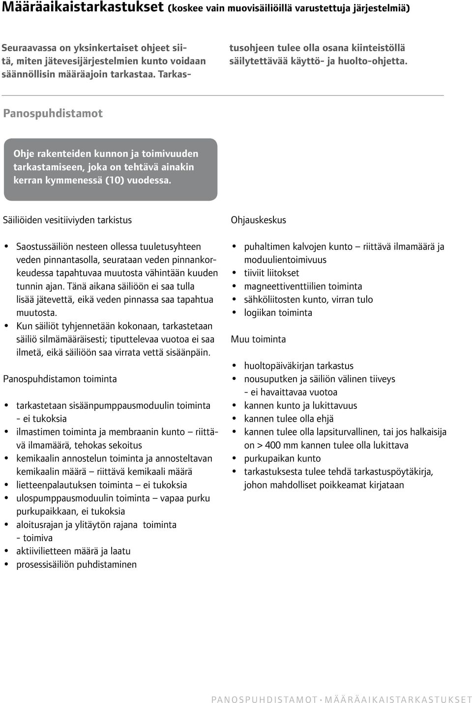 Panospuhdistamot Ohje rakenteiden kunnon ja toimivuuden tarkastamiseen, joka on tehtävä ainakin kerran kymmenessä (10) vuodessa.