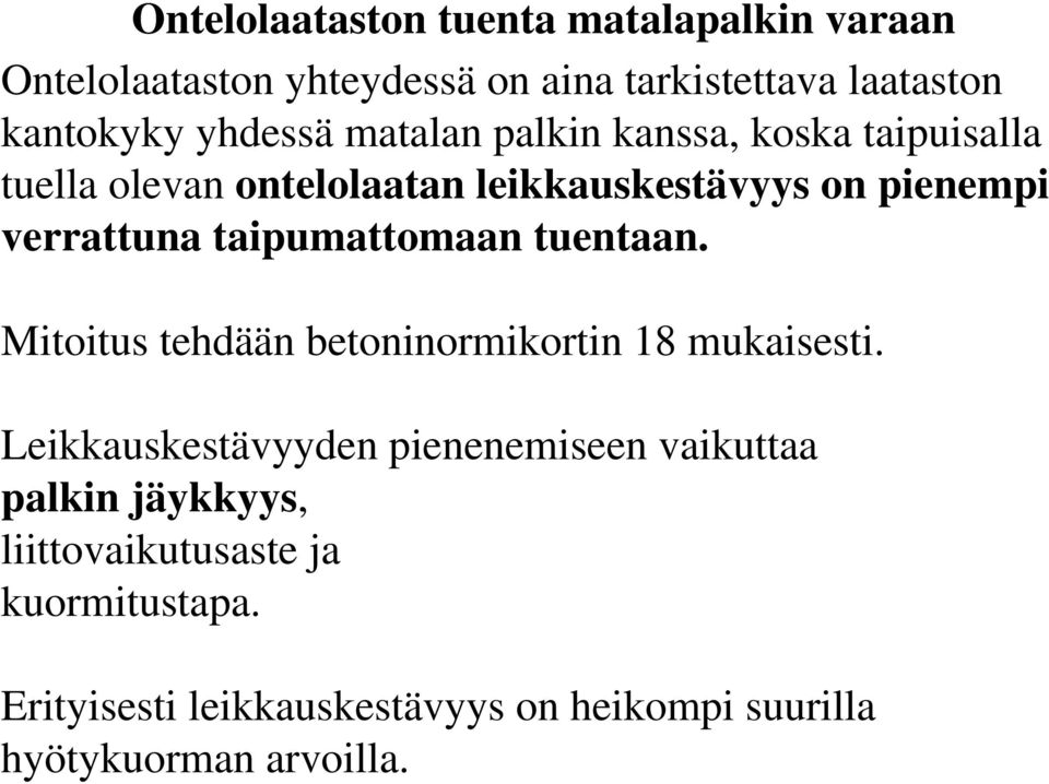 taipumattomaan tuentaan. Mitoitus tehdään betoninormikortin 18 mukaisesti.