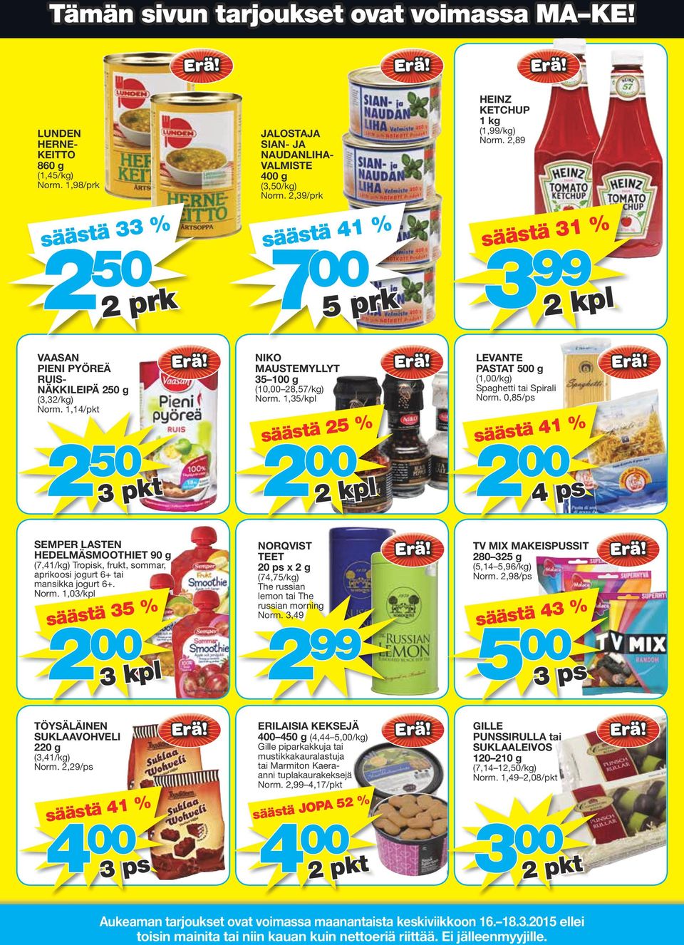 1,14/pkt 2 50 3 pkt NIKO MAUSTEMYLLYT 35 100 g (10,00 28,57/kg) Norm. 1,35/kpl säästä 25 % LEVANTE PASTAT 500 g (1,00/kg) Spaghetti tai Spirali Norm.