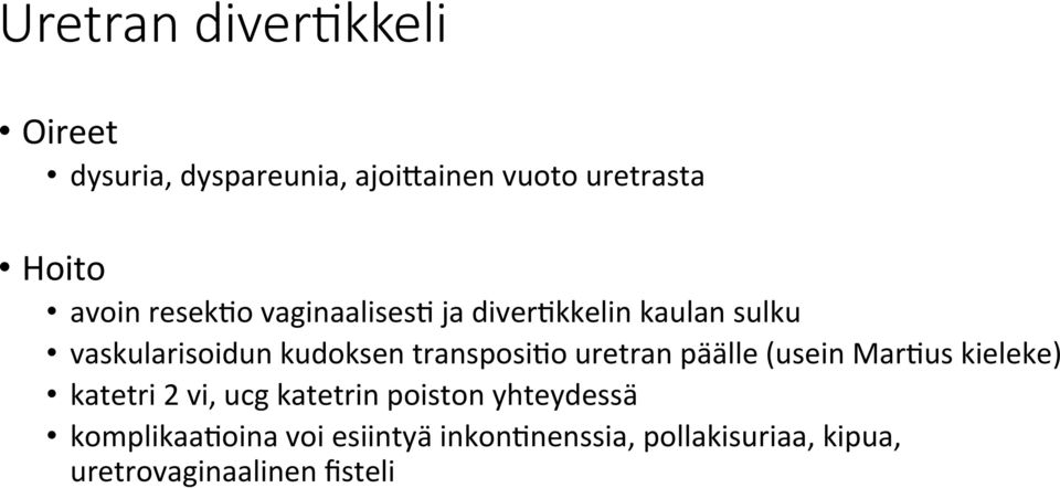 uretran päälle (usein MarCus kieleke) katetri 2 vi, ucg katetrin poiston yhteydessä