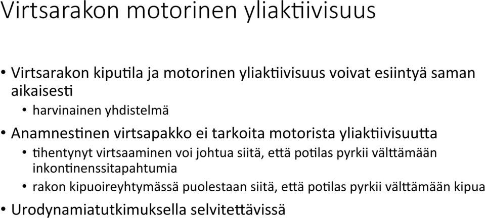 Chentynyt virtsaaminen voi johtua siitä, e>ä poclas pyrkii väl>ämään inkoncnenssitapahtumia rakon