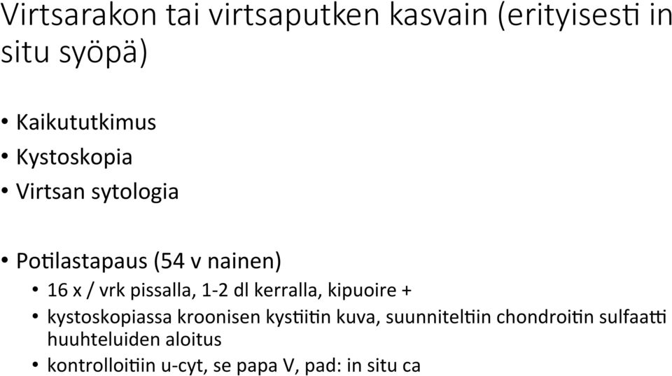 1-2 dl kerralla, kipuoire + kystoskopiassa kroonisen kyscicn kuva, suunnitelcin