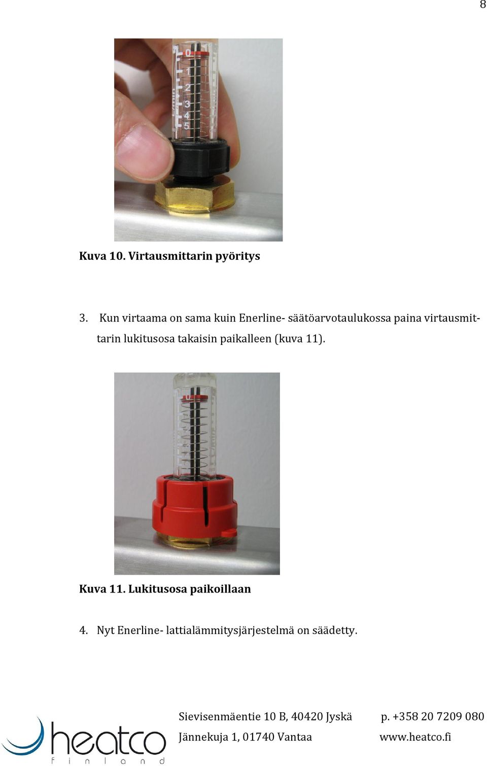 virtausmittarin lukitusosa takaisin paikalleen (kuva 11).