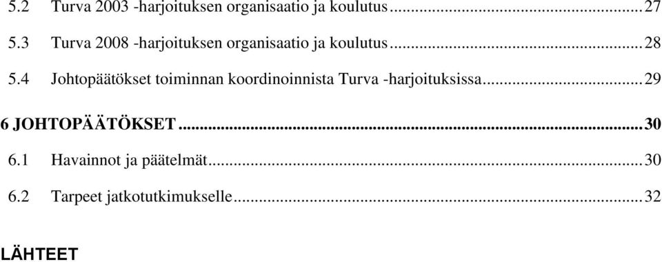 4 Johtopäätökset toiminnan koordinoinnista Turva -harjoituksissa.