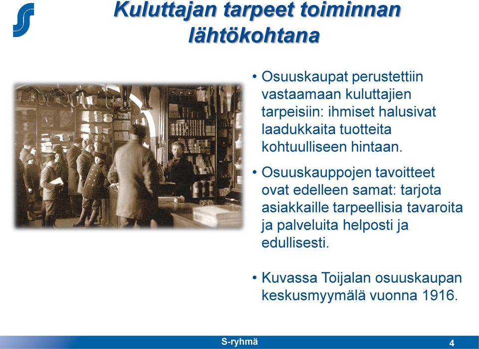 Osuuskauppojen tavoitteet ovat edelleen samat: tarjota asiakkaille tarpeellisia