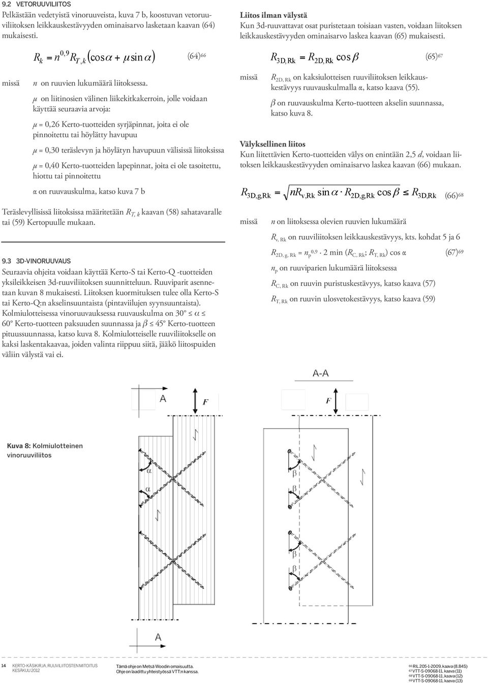 0,9 R cosα µ sinα (64) = n R, + 66 T R 3D, R = RD, R cos β (65) 67 n on ruuvien luumäärä liitosessa.