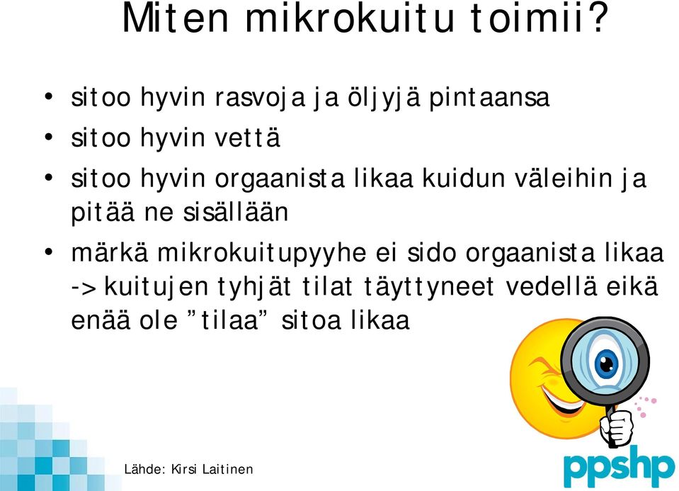 orgaanista likaa kuidun väleihin ja pitää ne sisällään märkä