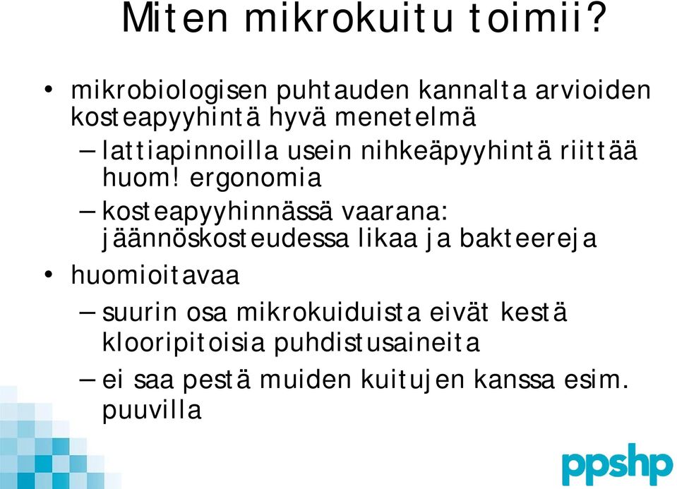 lattiapinnoilla usein nihkeäpyyhintä riittää huom!