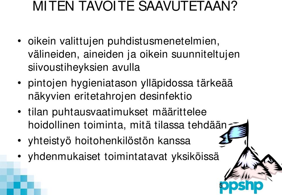 siivoustiheyksien avulla pintojen hygieniatason ylläpidossa tärkeää näkyvien eritetahrojen