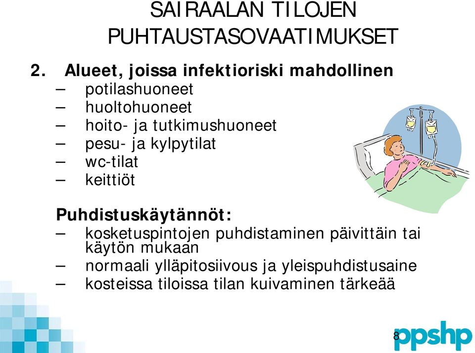 tutkimushuoneet pesu- ja kylpytilat wc-tilat keittiöt Puhdistuskäytännöt: