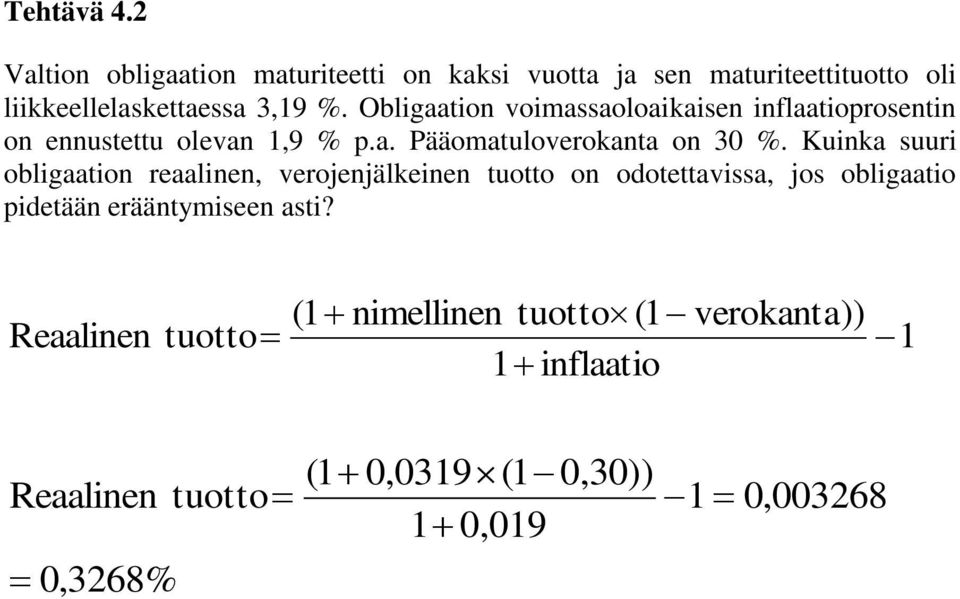 Kuinka suuri obligaation reaalinen, verojenjälkeinen tuotto on odotettavissa, jos obligaatio pidetään erääntymiseen asti?