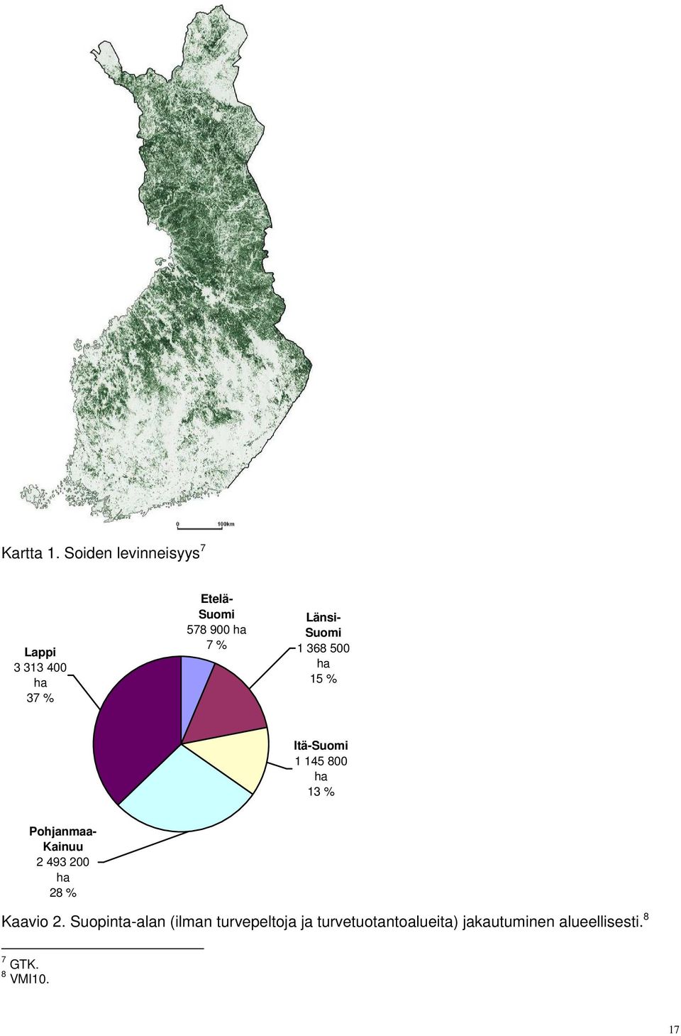 Länsi- Suomi 1 368 500 ha 15 % Itä-Suomi 1 145 800 ha 13 % Pohjanmaa-