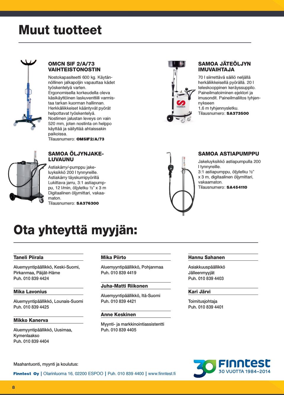 Nostimen jalustan leveys on vain 520 mm, joten nostinta on helppo käyttää ja säilyttää ahtaissakin paikoissa.