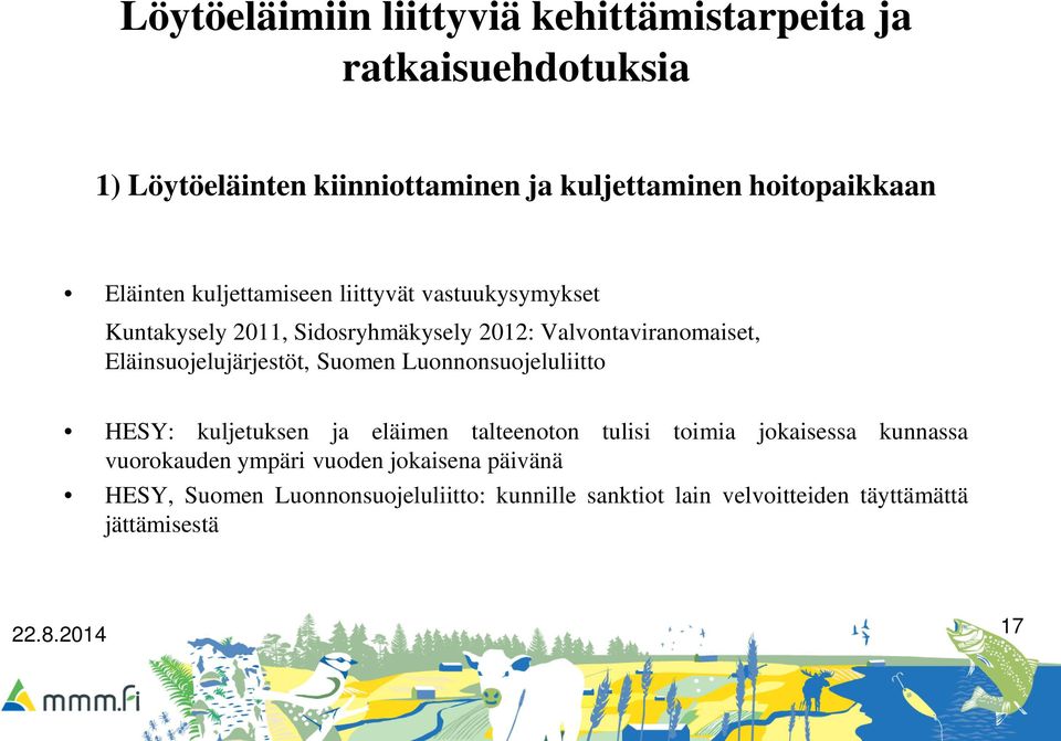 Eläinsuojelujärjestöt, Suomen Luonnonsuojeluliitto HESY: kuljetuksen ja eläimen talteenoton tulisi toimia jokaisessa kunnassa